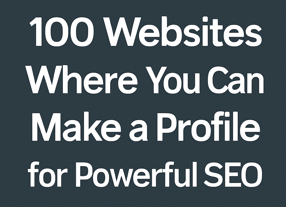 100 website where you can make profile for powerful SEO for your website
